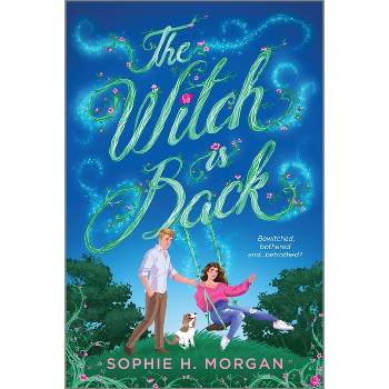 The Witch Is Back - (Toil and Trouble) by  Sophie H Morgan (Paperback)