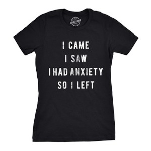 Womens I Came I Saw I Had Anxiety So I Left Sassy Top Funny Tee for Ladies - Crazy Dog Women's T Shirt - 1 of 4