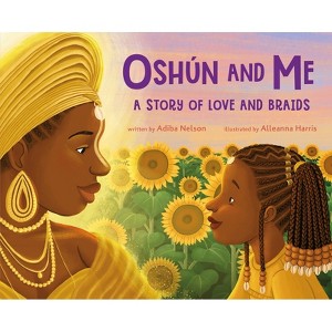 Oshún and Me: A Story of Love and Braids - by  Adiba Nelson (Hardcover) - 1 of 1