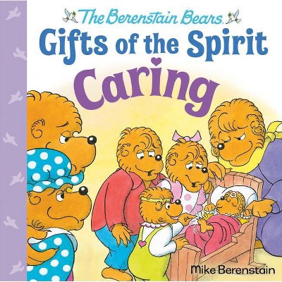 Caring (Berenstain Bears Gifts of the Spirit) - by  Mike Berenstain (Hardcover)