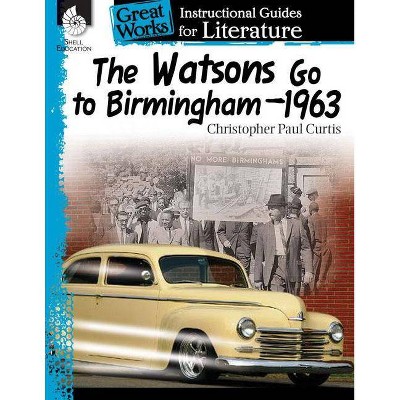 The Watsons Go to Birmingham-1963: An Instructional Guide for Literature - (Great Works) by  Suzanne I Barchers (Paperback)