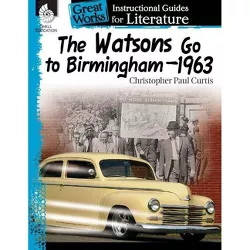 The Watsons Go to Birmingham-1963: An Instructional Guide for Literature - (Great Works: Instructional Guides for Literature) by  Suzanne I Barchers