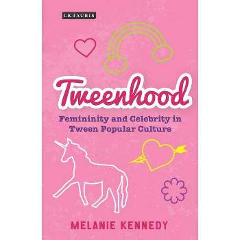 Tweenhood - (Library of Gender and Popular Culture) by  Melanie Kennedy (Paperback)