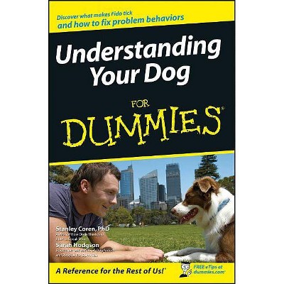 Understanding Your Dog for Dummies - (For Dummies) by  Stanley Coren & Sarah Hodgson (Paperback)