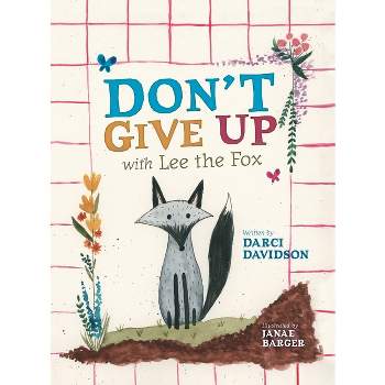 Don't Give Up with Lee the Fox - by  Darci Davidson (Hardcover)