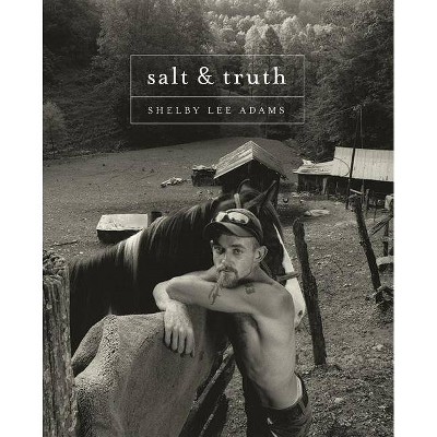 Shelby Lee Adams: Salt & Truth - (Hardcover)