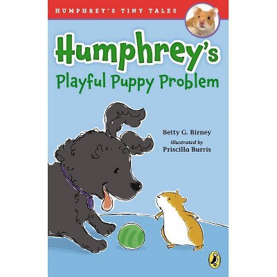 Humphrey's Playful Puppy Problem - (Humphrey's Tiny Tales) by  Betty G Birney (Paperback)