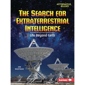 The Search for Extraterrestrial Intelligence - (Space Explorer Guidebooks (Alternator Books (R))) by  Joe Rhatigan (Paperback) - 1 of 1
