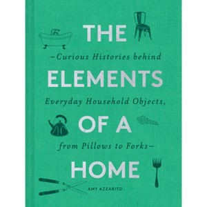The Elements of a Home - by  Amy Azzarito (Hardcover) - 1 of 1