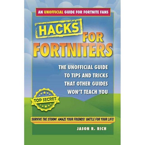 Fortnite Battle Royale Hacks Jadon Rich Fortnite Battle Royale Hacks The Unofficial Gamer S Guide To Tips And Tricks That Other Guides Won T By Rich Jason R Hardcover Target