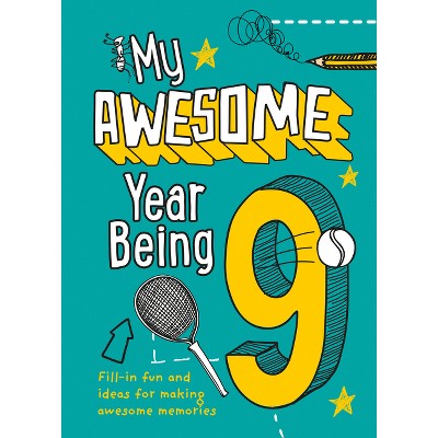My Awesome Year Being 9 - by  Kia Marie Hunt & Collins Kids (Hardcover)