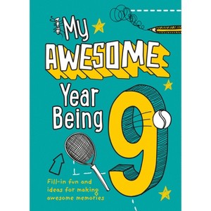 My Awesome Year Being 9 - by  Kia Marie Hunt & Collins Kids (Hardcover) - 1 of 1