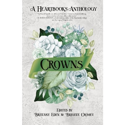 Crowns - by  Brittany Eden & Brigitte Cromey (Paperback)