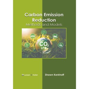 Carbon Emission Reduction: Methods and Models - by  Shawn Kerkhoff (Hardcover) - 1 of 1