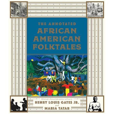 The Annotated African American Folktales - (Annotated Books) by  Henry Louis Gates & Maria Tatar (Hardcover)