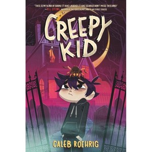 Creepy Kid - by  Caleb Roehrig (Hardcover) - 1 of 1