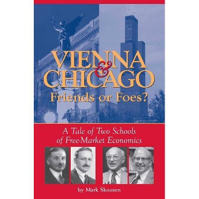 Vienna & Chicago, Friends or Foes? - by  Mark Skousen (Paperback)