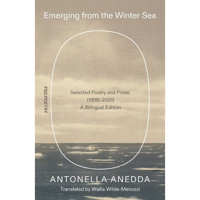 Emerging from the Winter Sea - (Fsg Poetry) by  Antonella Anedda (Paperback)