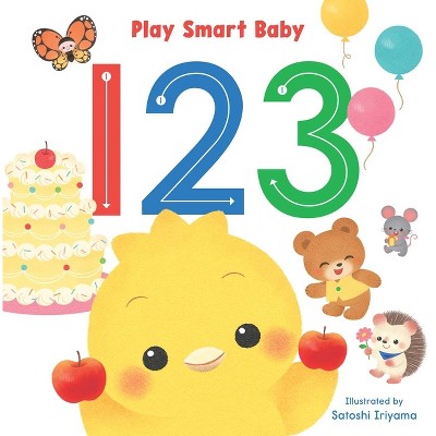 Play Smart Baby 123 - by  Satoshi Iriyama (Board Book)