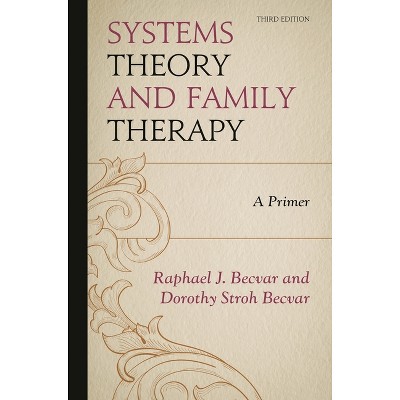 Systems Theory and Family Therapy - 3rd Edition by  Raphael J Becvar & Dorothy Stroh Becvar (Paperback)