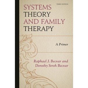 Systems Theory and Family Therapy - 3rd Edition by  Raphael J Becvar & Dorothy Stroh Becvar (Paperback) - 1 of 1
