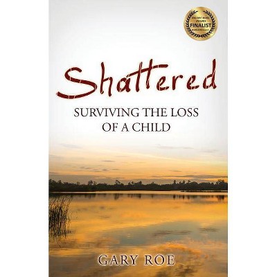 Shattered - (Good Grief) by  Gary Roe (Paperback)