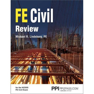 Ppi Fe Civil Review - A Comprehensive Fe Civil Review Manual - by  Michael R Lindeburg (Paperback)