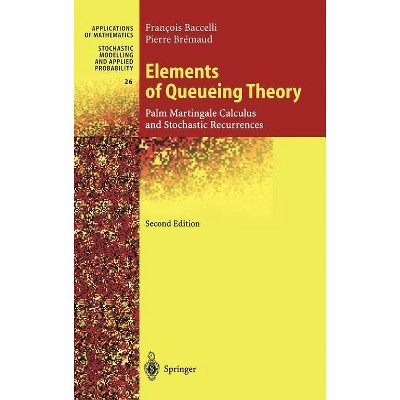 Elements of Queueing Theory - (Stochastic Modelling and Applied Probability) 2nd Edition by  Francois Baccelli & Pierre Bremaud (Hardcover)