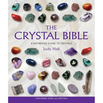 The Crystal Bible - by  Judy Hall (Paperback)