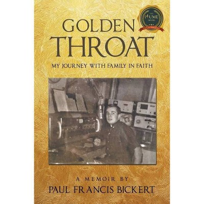 Golden Throat - by  Paul Francis Bickert (Paperback)