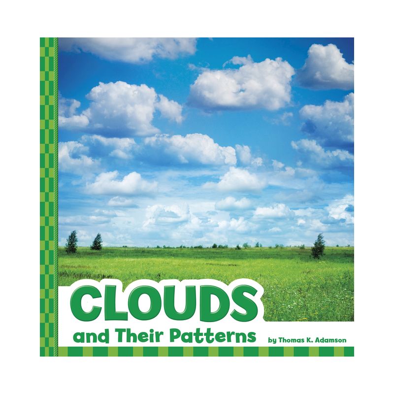 Clouds and Their Patterns - (Patterns in the Sky) by  Thomas K Adamson (Hardcover), 1 of 2