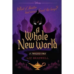 A Whole New World (a Twisted Tale) - by  Liz Braswell (Paperback)