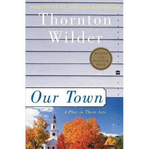 Our Town Perennial Classics By Thornton Wilder Paperback Target