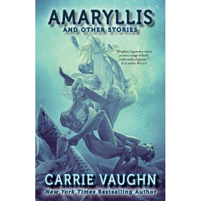 Amaryllis and Other Stories - by  Carrie Vaughn (Paperback)