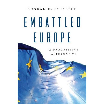 Embattled Europe - by  Konrad H Jarausch (Hardcover)