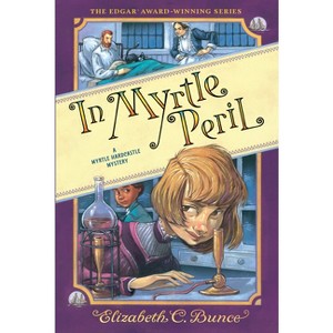In Myrtle Peril (Myrtle Hardcastle Mystery 4) - (A Myrtle Hardcastle Mystery) by Elizabeth C Bunce - 1 of 1