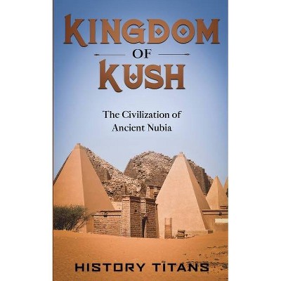 Kingdom of Kush - (Paperback)