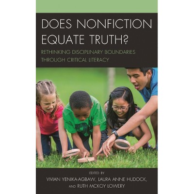 Does Nonfiction Equate Truth? - by  Vivian Yenika-Agbaw & Laura Anne Hudock & Ruth McKoy Lowery (Paperback)