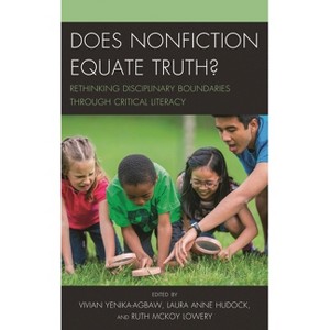 Does Nonfiction Equate Truth? - by  Vivian Yenika-Agbaw & Laura Anne Hudock & Ruth McKoy Lowery (Paperback) - 1 of 1