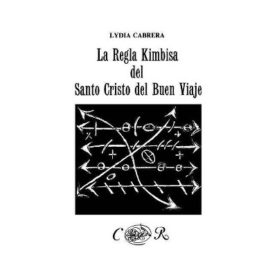 La Regla Kimbisa del Santo Cristo del Buen Viaje - (Coleccion del Chichereku en el Exilio) 2nd Edition,Large Print by  Lydia Cabrera (Paperback)