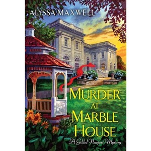 Murder at Marble House - (Gilded Newport Mystery) by  Alyssa Maxwell (Paperback) - 1 of 1