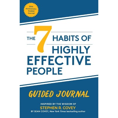 The 7 Habits of Highly Effective People: Guided Journal - by Stephen R Covey & Sean Covey