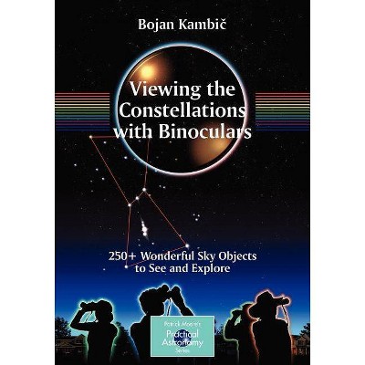 Viewing the Constellations with Binoculars - (Patrick Moore Practical Astronomy) by  Bojan Kambic (Paperback)