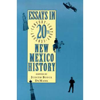 Essays in Twentieth-Century New Mexico History - by  Judith Boyce DeMark (Paperback)