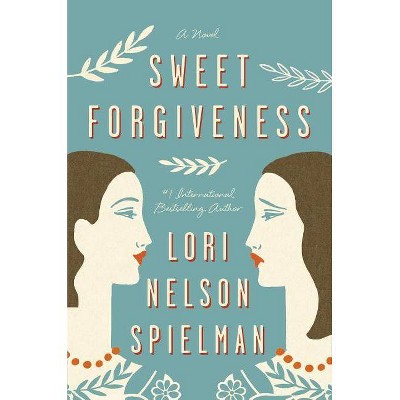 Sweet Forgiveness - by  Lori Nelson Spielman (Paperback)