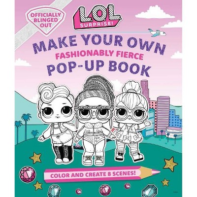 L.O.L. Surprise!: Make Your Own Pop-Up Book: Fashionably Fierce - by  Insight Kids (Hardcover)