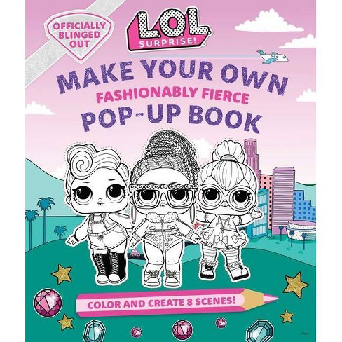 L.o.l. Surprise Make Your Own Pop up Book Fashionably Fierce