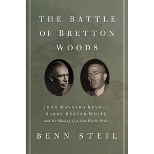 The Battle of Bretton Woods - (Council on Foreign Relations Books (Princeton University Press)) by Benn Steil - 1 of 1