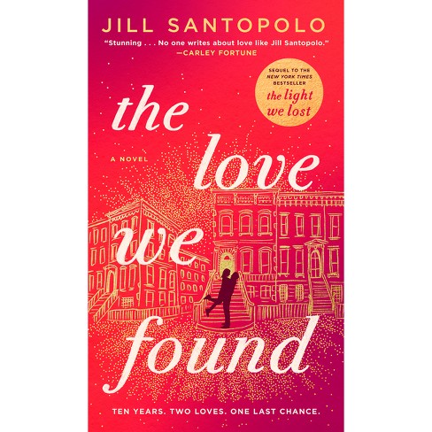 The Love We Found - (The Light We Lost) by  Jill Santopolo (Hardcover) - image 1 of 1