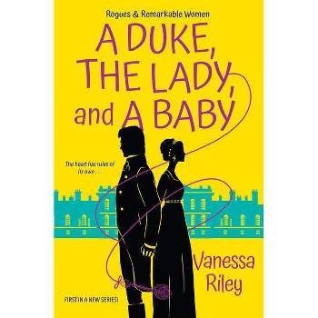 A Duke, the Lady, and a Baby - (Rogues and Remarkable Women) by  Vanessa Riley (Paperback)